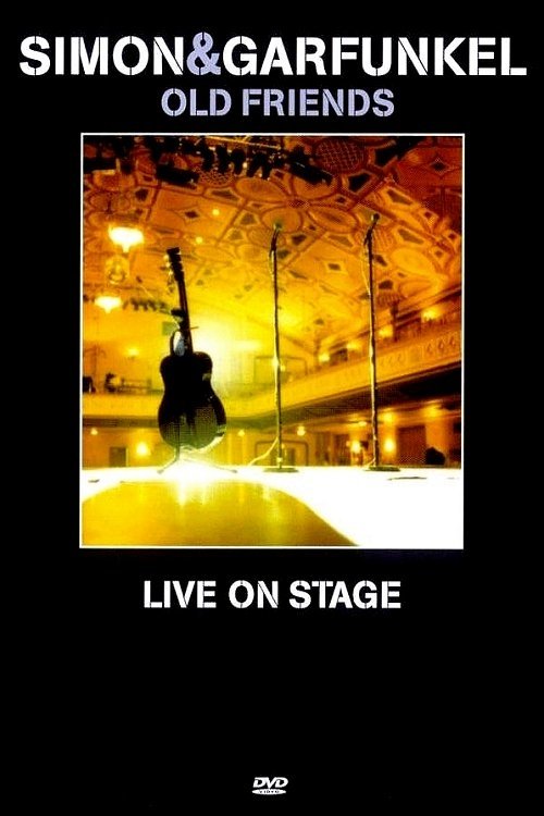 Simon & Garfunkel: Old Friends - Live On Stage 2004 Simon & Garfunkel: Old Friends - Live On Stage 2004