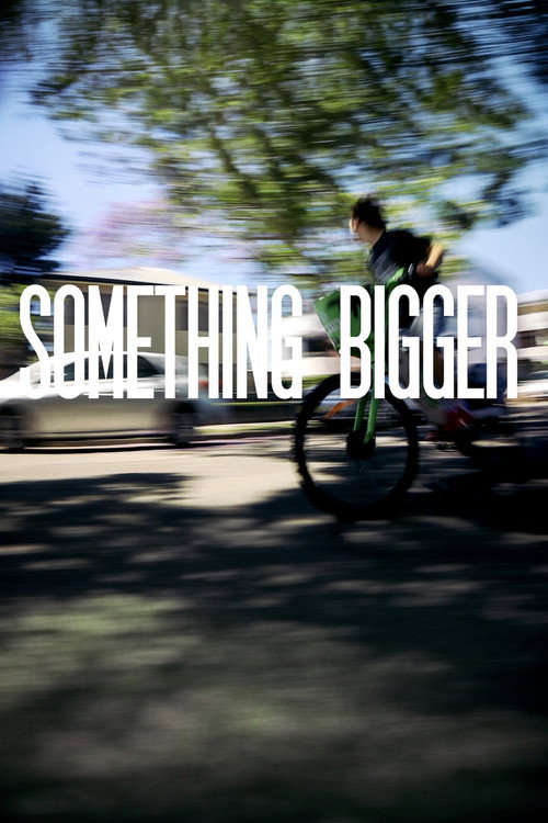 SOMETHING BIGGER