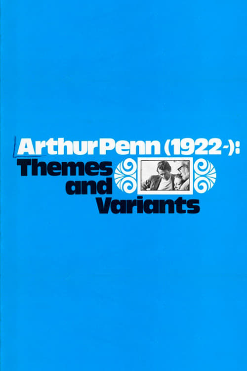 Arthur Penn, 1922-: Themes and Variants Movie Poster Image