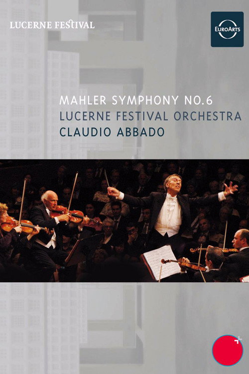 Gustav Mahler - Symphony No 6 (Lucerne Festival, Claudio Abbado)