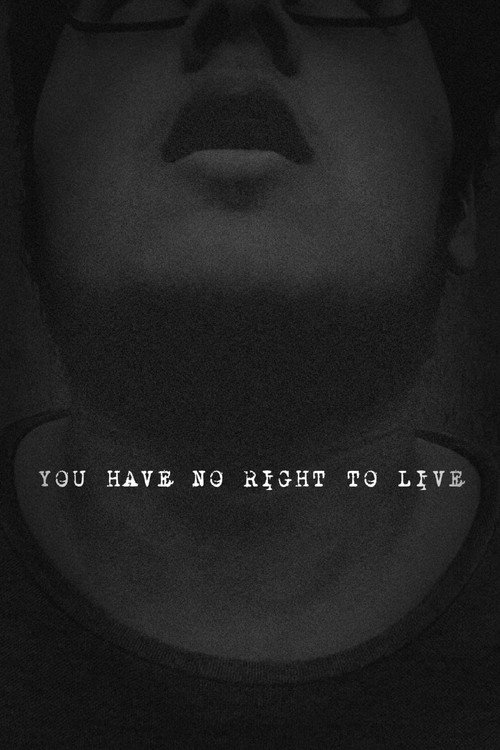 You Have No Right To Live