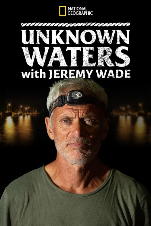 Poster Unknown Waters with Jeremy Wade