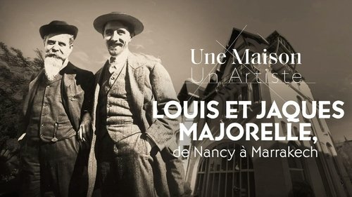 Louis et Jacques Majorelle, de Nancy à Marrakech