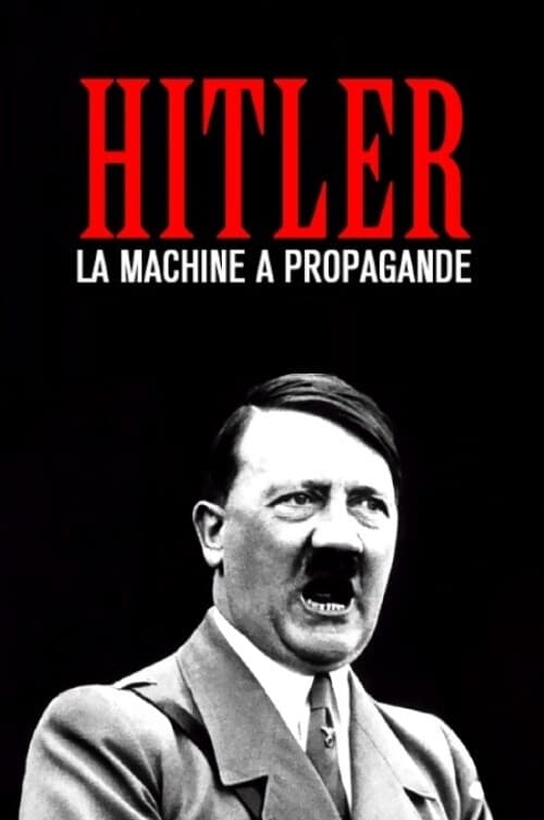 Hitler, La Machine à Propagande poster