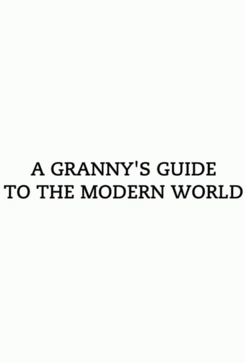 A Granny's Guide to the Modern World (2016)