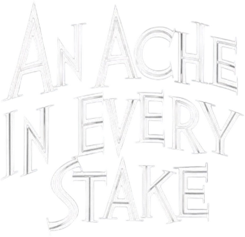 An Ache in Every Stake