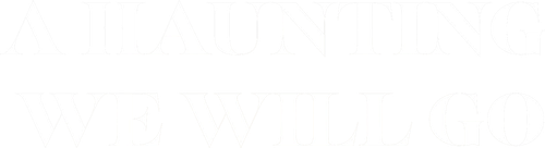 A-Haunting We Will Go