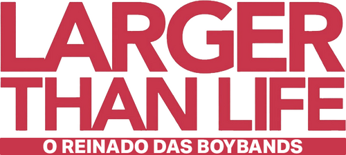 Larger than Life: Reign of the Boybands