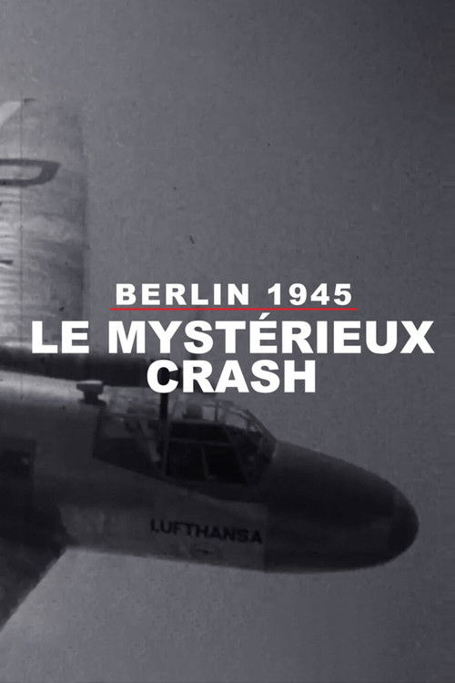 Affiche de Berlin : Le Mystérieux Crash dʼavril 1945