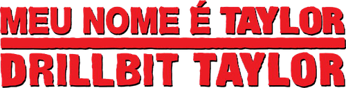 Meu Nome é Taylor, Drillbit Taylor - Logo 2