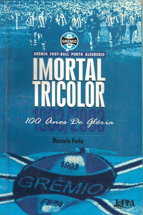 Imortal Tricolor - 100 Anos De Glória 2003