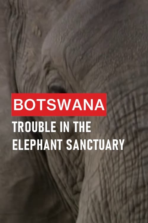 Botswana: Trouble in the Elephant Sanctuary (2019)