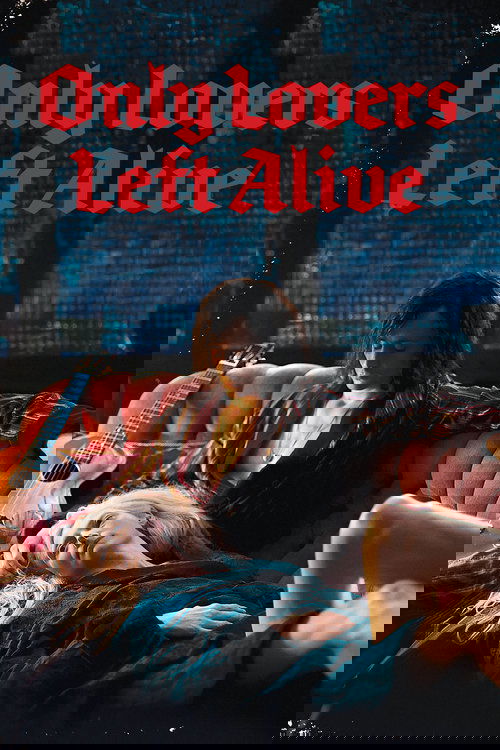 Only Lovers Left Alive