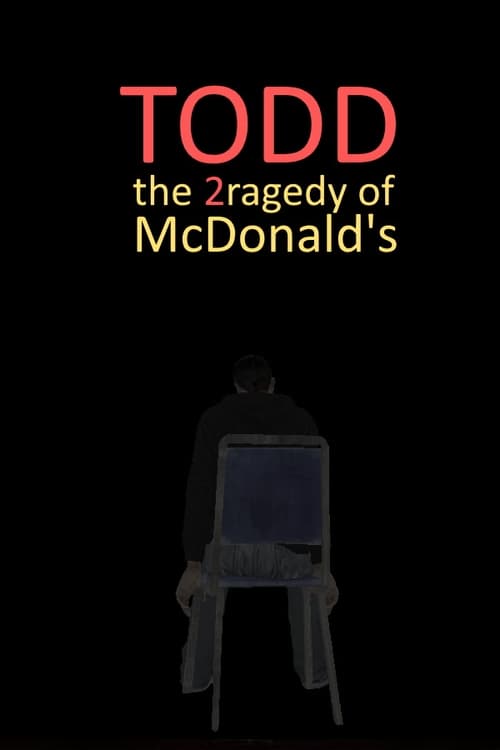 Watch Todd: The 2ragedy of McDonald's Online Streaming