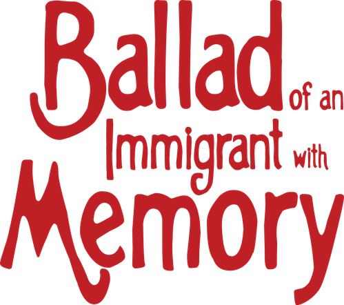 Ballad of an Immigrant with Memory