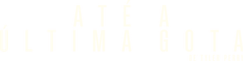 Até a Última Gota - Logo 4