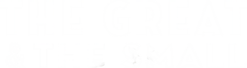 The Great & The Small