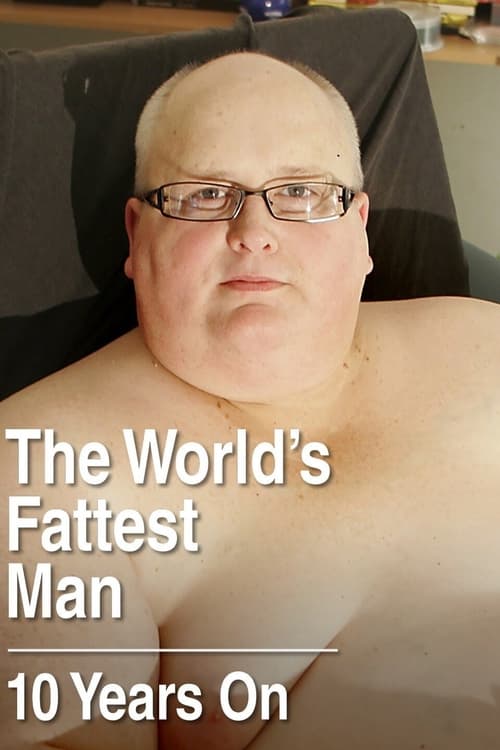 The World's Fattest Man- 10 Years On