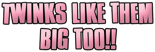 Twinks Like them Big Too!!