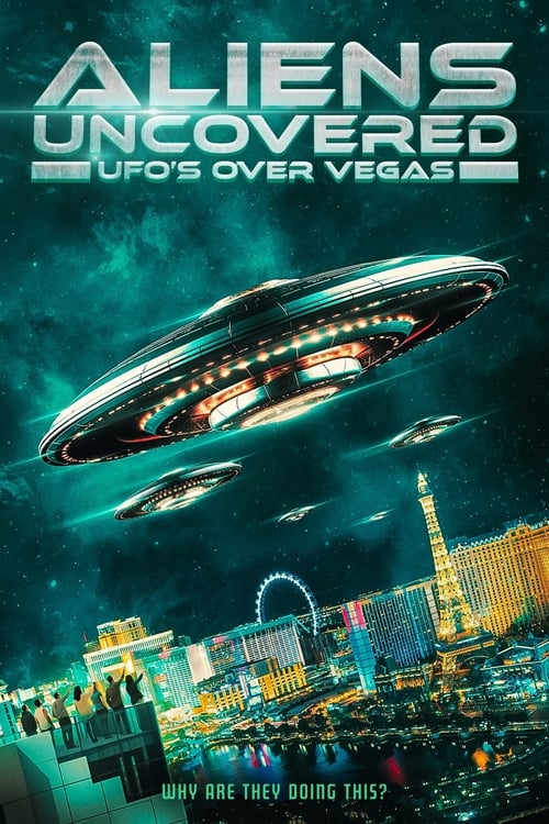 Aliens Uncovered - UFOs Over Vegas