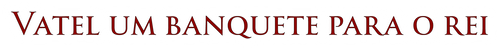 Vatel - Um Banquete Para o Rei - Logo 2