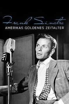 Frank Sinatra - Amerikas goldenes Zeitalter