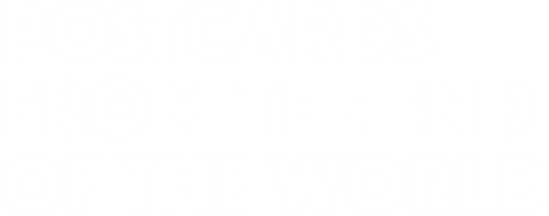 Postcards from the End of the World