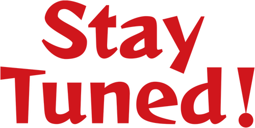 Stay Tuned!