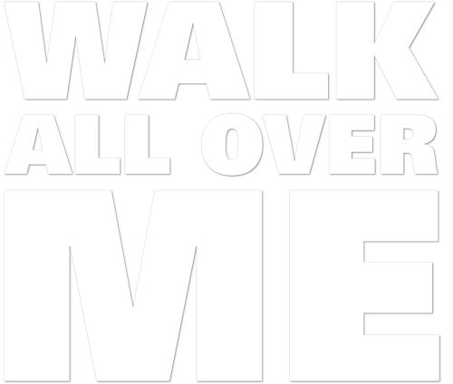 Walk All Over Me