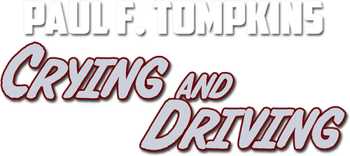 Paul F. Tompkins: Crying and Driving