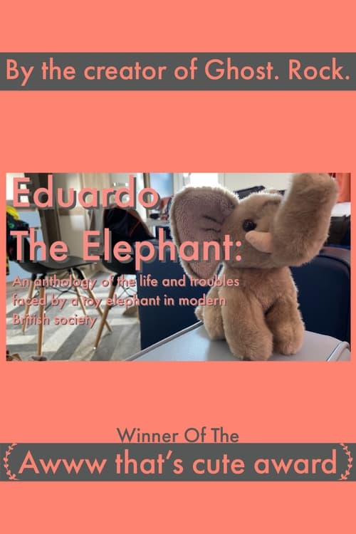 Watch Eduardo The Elephant: An anthology of the life and troubles faced by a toy elephant in modern British society Online Vidto