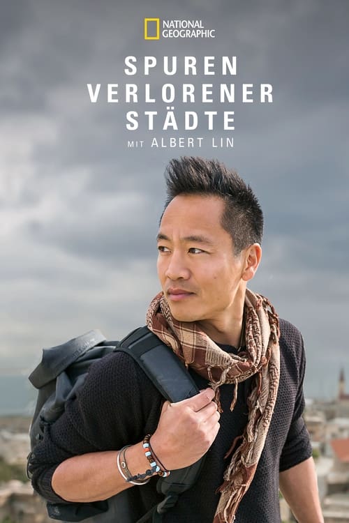 Spuren verlorener Staedte mit Albert Lin poster