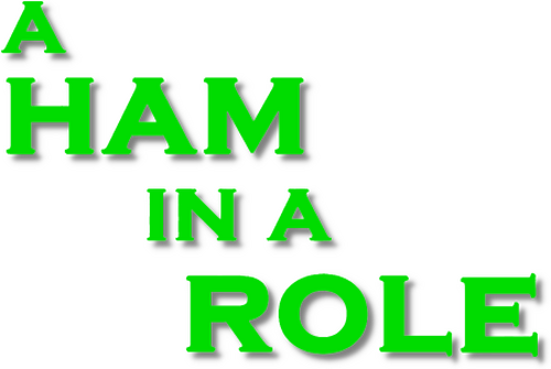 A Ham in a Role