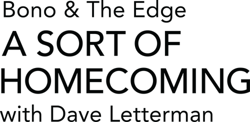 Bono & The Edge: A Sort of Homecoming with Dave Letterman