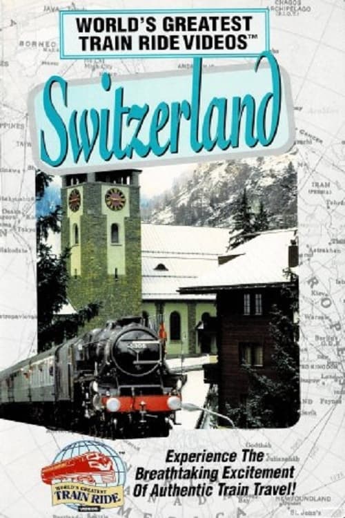 World's Greatest Train Ride Videos: Switzerland (1995)