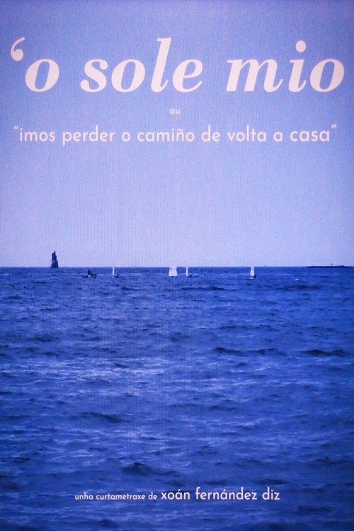 O' SOLE MIO ou "Imos perder o camiño de volta a casa"