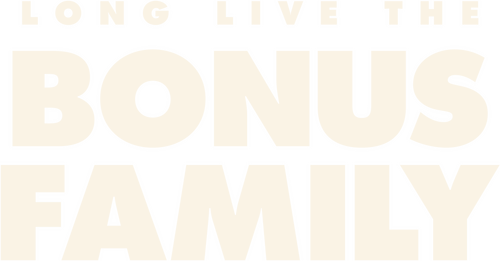 Long Live the Bonus Family