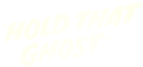 Hold That Ghost