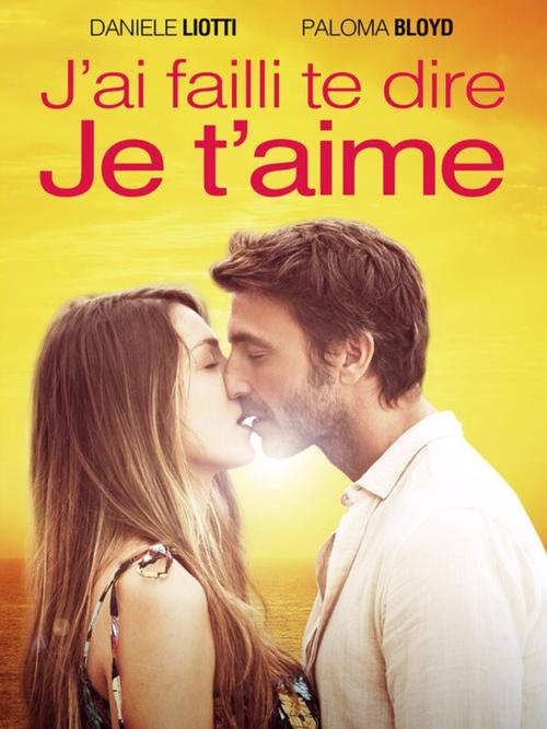 J'ai failli te dire je t'aime (2014)