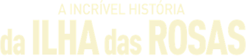A Incrível História da Ilha das Rosas