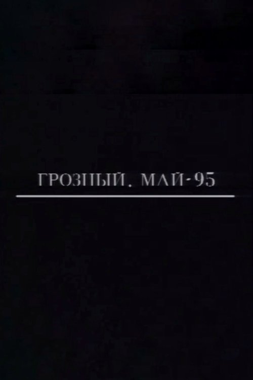 Nonton film Grozny. May-95 (1995) terbaru sub indo Nonton film Grozny. May-95 (1995) terbaru sub indo