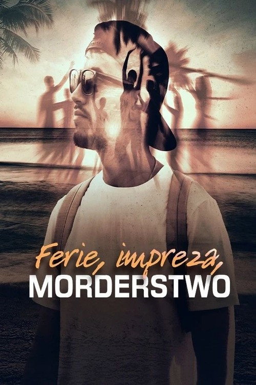 Plakat: Ferie, impreza, morderstwo