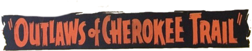 Outlaws of Cherokee Trail