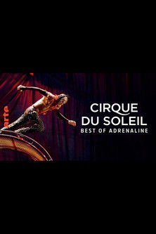 Cirque du Soleil - Best of Adrenaline