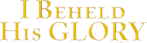 I Beheld His Glory