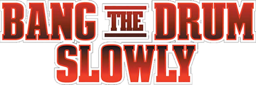 Bang the Drum Slowly