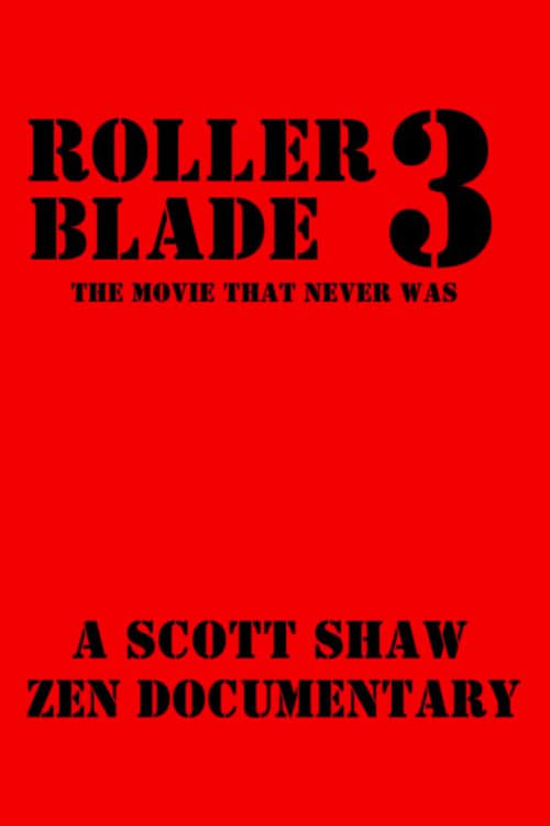 Roller Blade 3: The Movie That Never Was (2015)