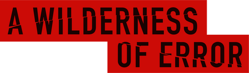 A Wilderness of Error