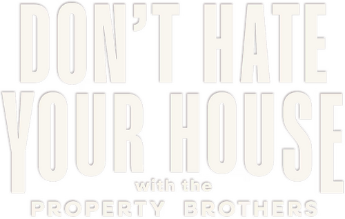 Don't Hate Your House with the Property Brothers