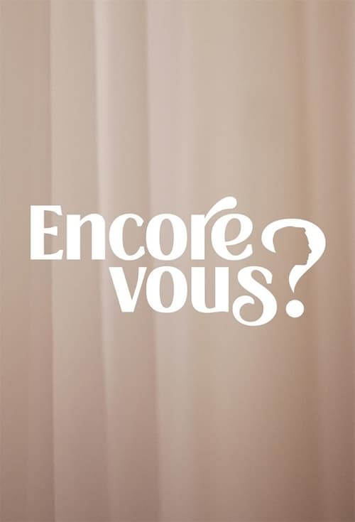 Poster Encore Vous ?